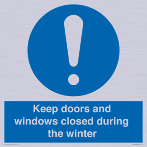 Keep doors and windows closed during the winter